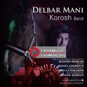 دانلود آهنگ جدید کورش باند به نام دلبر منی Download New Song By Korosh Band Called Delbare Mani