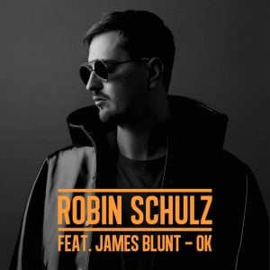 Download New Song By James Blunt ft Robin Schulz - OK