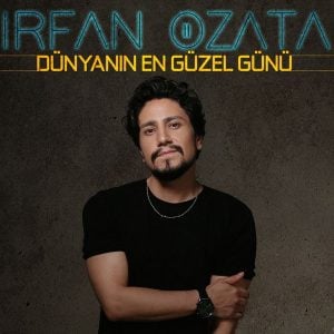 Download New Music Irfan Ozata Dunyanın En Guzel Gunu