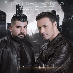 دانلود آهنگ ترکی Mustafa Sandal و Eypio به نام Reset