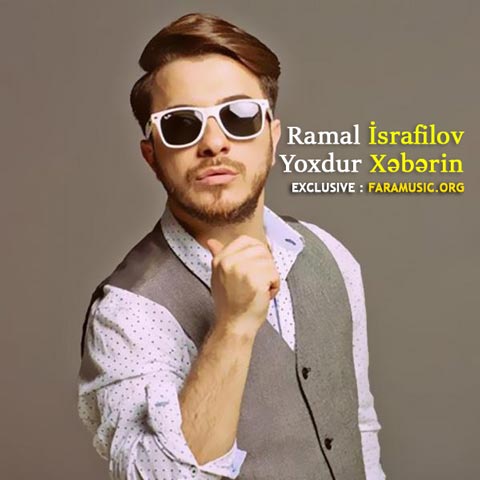 Download New Music Ramal İsrafilov Yoxdur Xəbərin