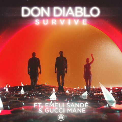 Don Diablo Emeli Sande Gucci Mane Survive