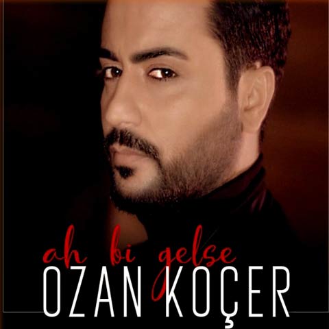 Download New Music Ozan Kocer Ah Bi Gelse